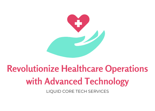 Health Care Liquid Core Tech Services